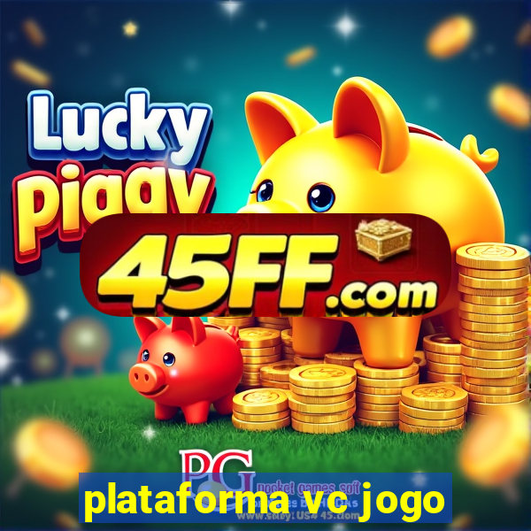 plataforma vc jogo